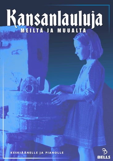 Kansanlauluja meilt&auml; ja muualta - keski&auml;&auml;nelle ja pianolle