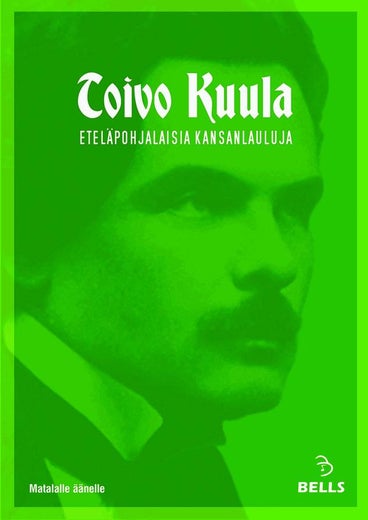 Toivo Kuula: Etel&auml;pohjalaiset kansanlaulut - matalalle &auml;&auml;nelle